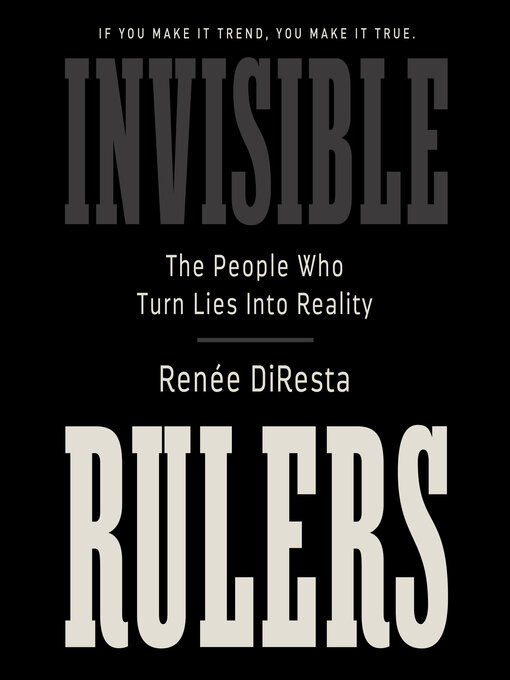 Title details for Invisible Rulers by Renee DiResta - Wait list